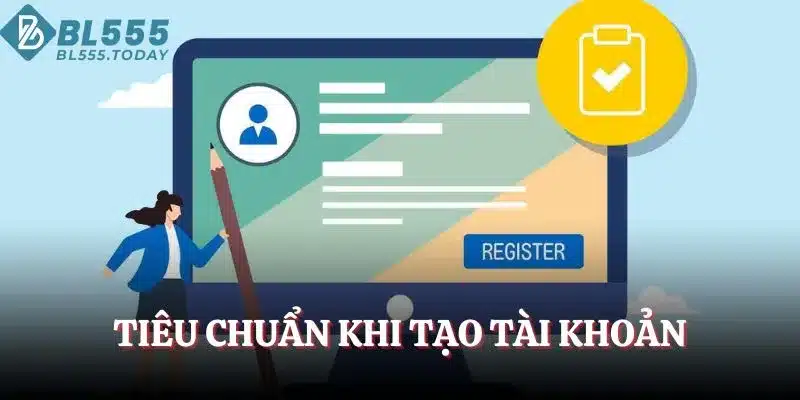 Tiêu chuẩn khi tạo tài khoản