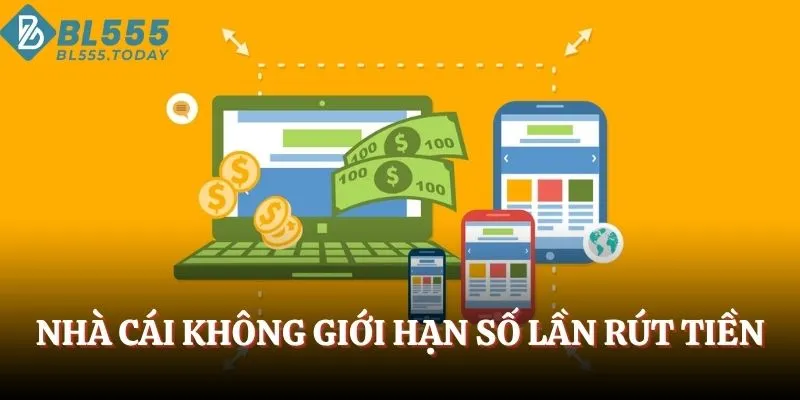 Nhà cái không giới hạn số lần rút tiền